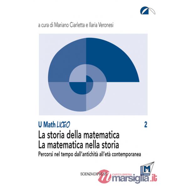 Storia della matematica. La matematica nella storia. Percorsi nel tempo dall'antichità all'età contemporanea (La)