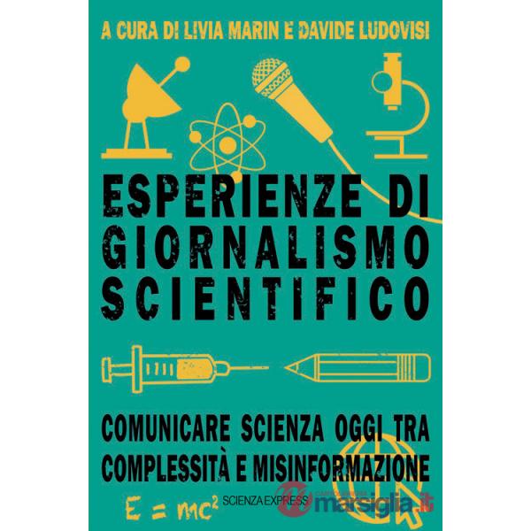 Esperienze di giornalismo scientifico. Comunicare scienza oggi tra complessità e misinformazione