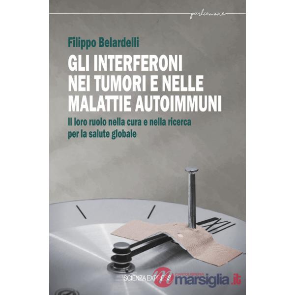 Interferoni nei tumori e nelle malattie autoimmuni. Il loro ruolo nella cura e nella ricerca per la salute globale (Gli)