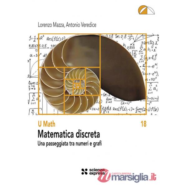 Matematica discreta. Una passeggiata tra numeri e grafi