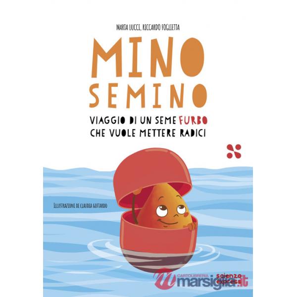 Mino Semino. Viaggio di un seme furbo che vuole mettere radici