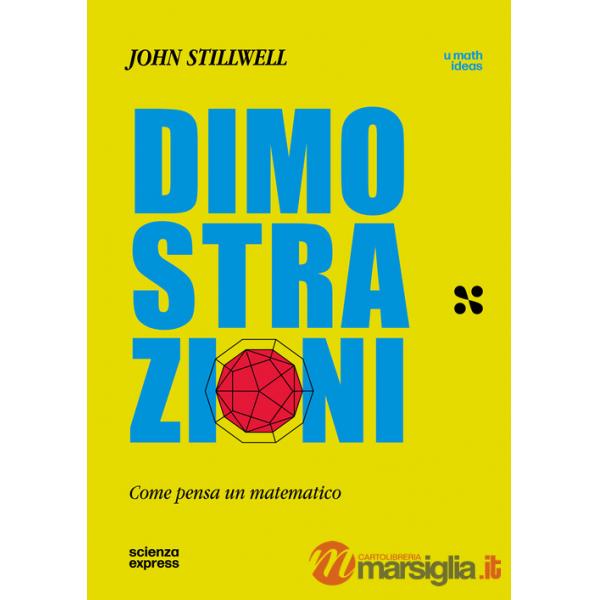 Dimostrazioni. Come pensa un matematico