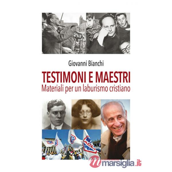 Testimoni e maestri. Materiali per un laburismo cristiano