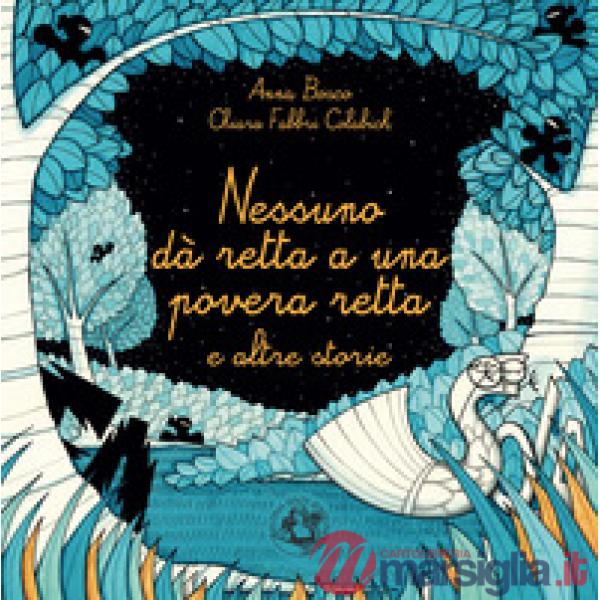 Nessuno dà retta a una povera retta e altre storie. Ediz. illustrata