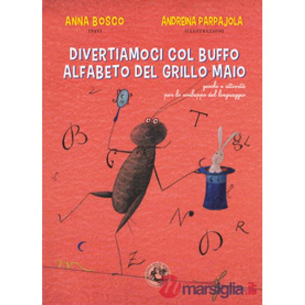 Divertiamoci col buffo alfabeto del grillo Maio. Giochi e attività per lo sviluppo del linguaggio