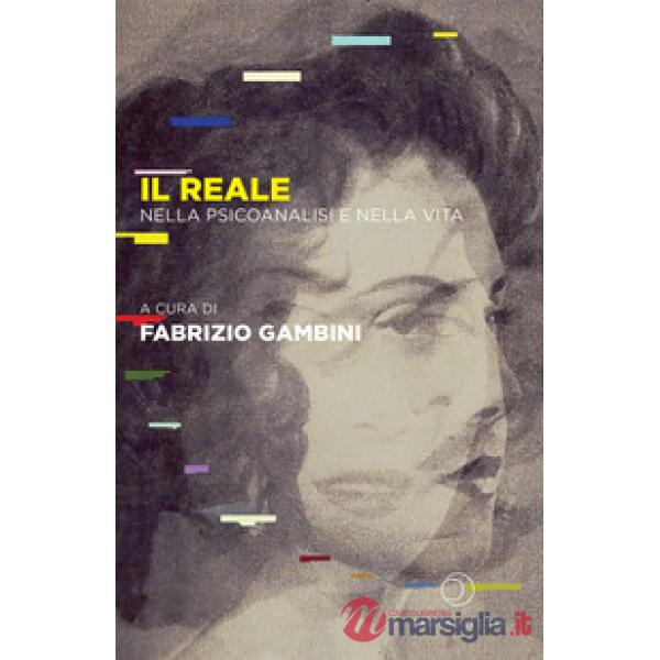 Reale. Nella psicoanalisi e nella vita (Il)