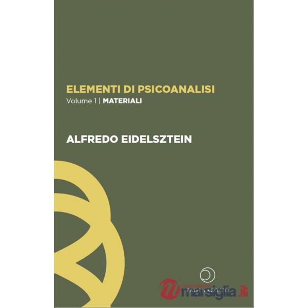 Elementi di psicoanalisi. Vol. 1: Materiali