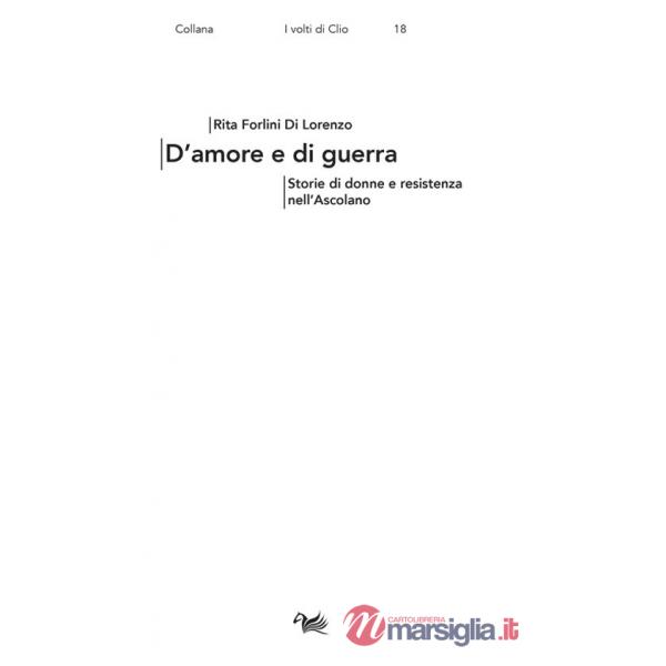 D'amore e di guerra. Storie di donne e resistenza nell'Ascolano
