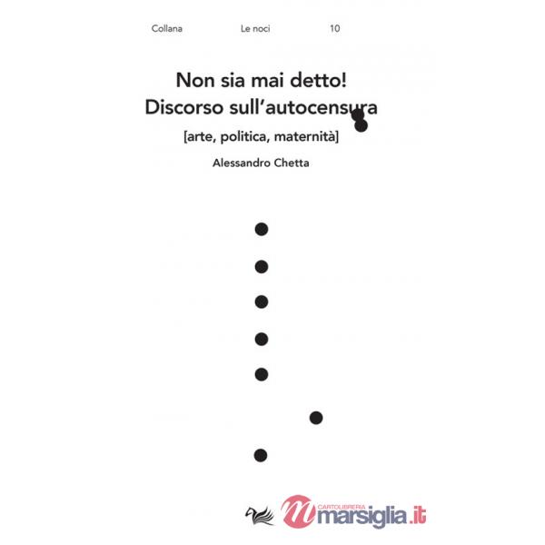 Non sia mai detto! Discorso sull'autocensura [arte, politica, maternità]