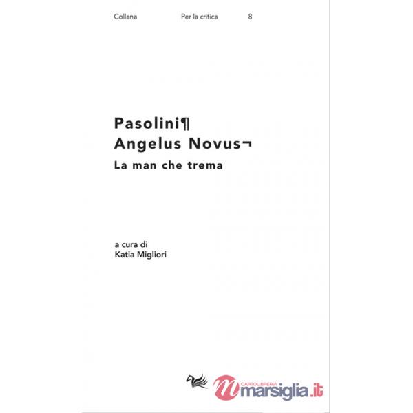 Pasolini. Angelus Novus. La man che trema