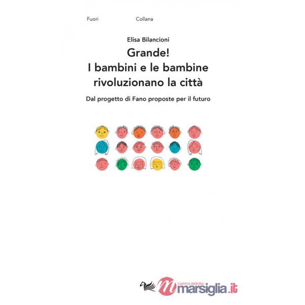 Grande! I bambini e le bambine rivoluzionano la città. Dal progetto di Fano proposte per il futuro