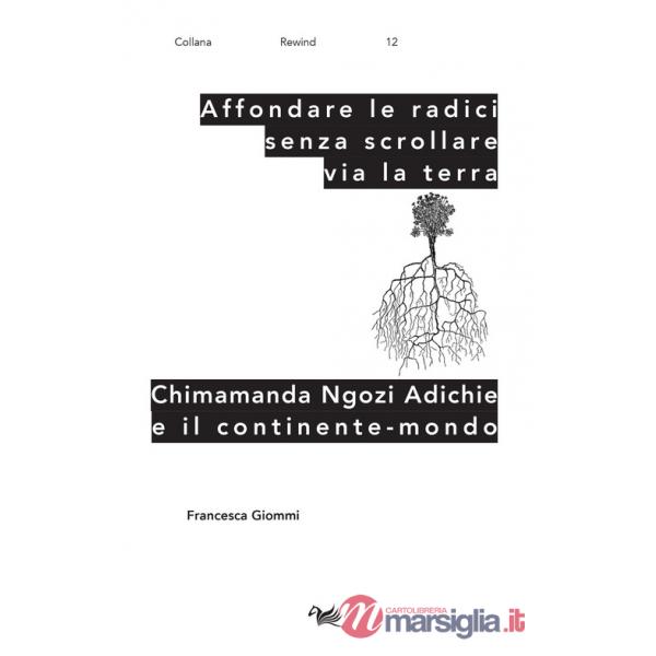 Affondare le radici senza scrollare via la terra. Chimamanda Ngozi Adichie e il continente-mondo