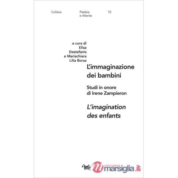 Immaginazione dei bambini-L'imagination des enfants. Studi in onore di Irene Zampieron. Ediz. bilingue (L')