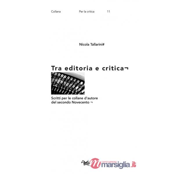 Tra editoria e critica. Scritti per le collane d'autore del secondo Novecento