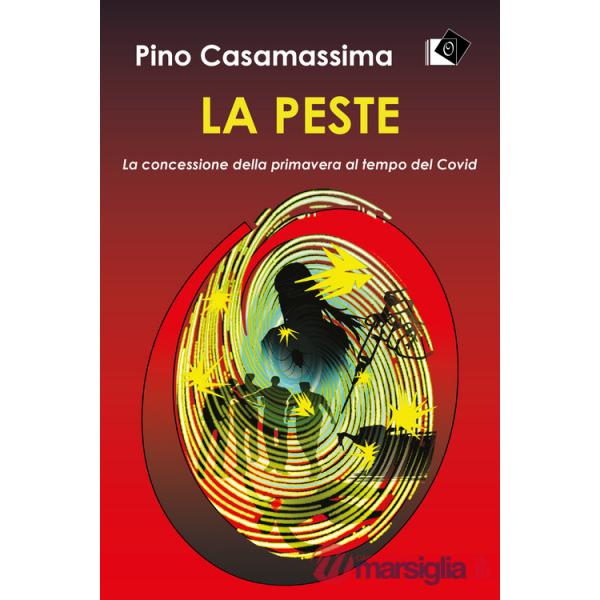 Peste. La concessione della primavera al tempo del Covid (La)