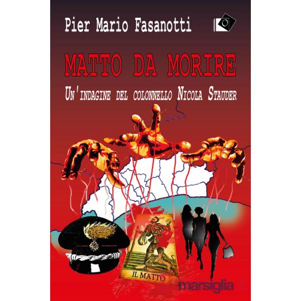 Matto da morire. Un'indagine del colonnello Nicola Stauder