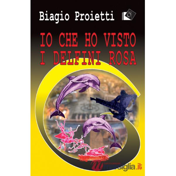 Io che ho visto i delfini rosa