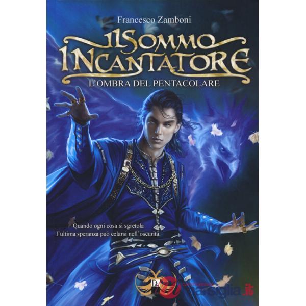 Ombra del pentacolare. Il sommo incantatore (L')