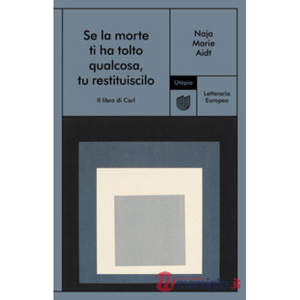 Se la morte ti ha tolto qualcosa, tu restituiscilo (Il libro di Carl)