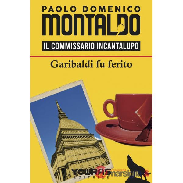 Garibaldi fu ferito. Il commissario Incantalupo
