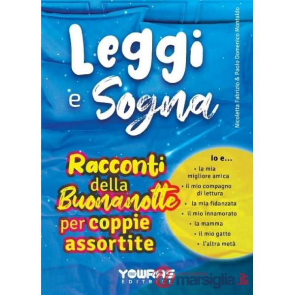 Leggi e sogna. Racconti della buonanotte per coppie assortite