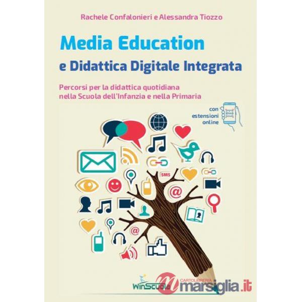 Media education e didattica digitale integrata. Percorsi per la didattica quotidiana nella Scuola dell'Infanzia e nella Primaria
