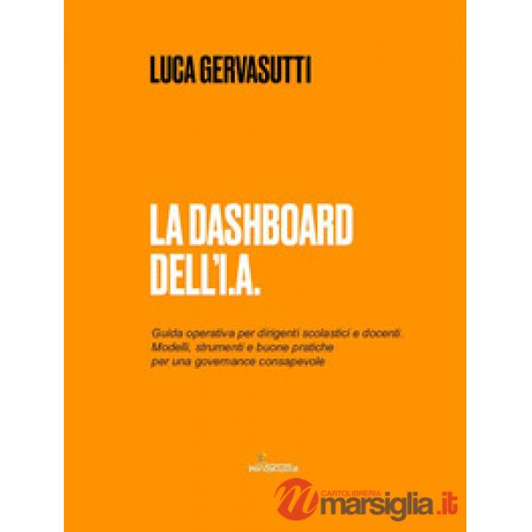 Dashboard dell'I.A. Guida operativa per dirigenti scolastici e docenti. Modelli, strumenti e buone pratiche per una governance c