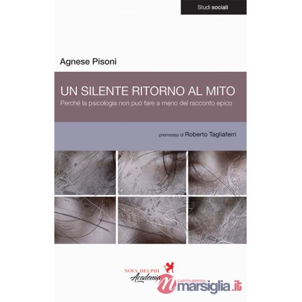 Silente ritorno al mito. Perché la psicologia non può fare a meno del racconto epico (Un)