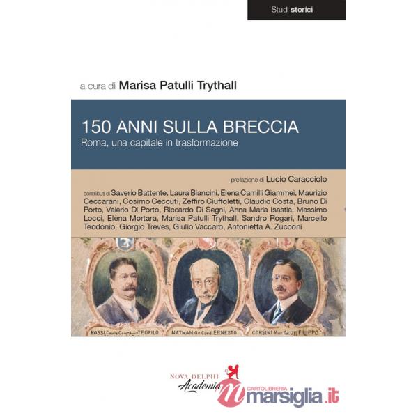 150 anni sulla breccia. Roma, una capitale in trasformazione