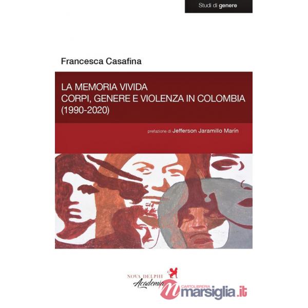 Memoria vivida. Corpi, genere e violenza in Colombia (1990-2020) (La)