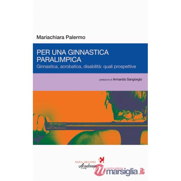 Per una ginnastica paralimpica. Ginnastica, acrobatica, disabilità: quali prospettive