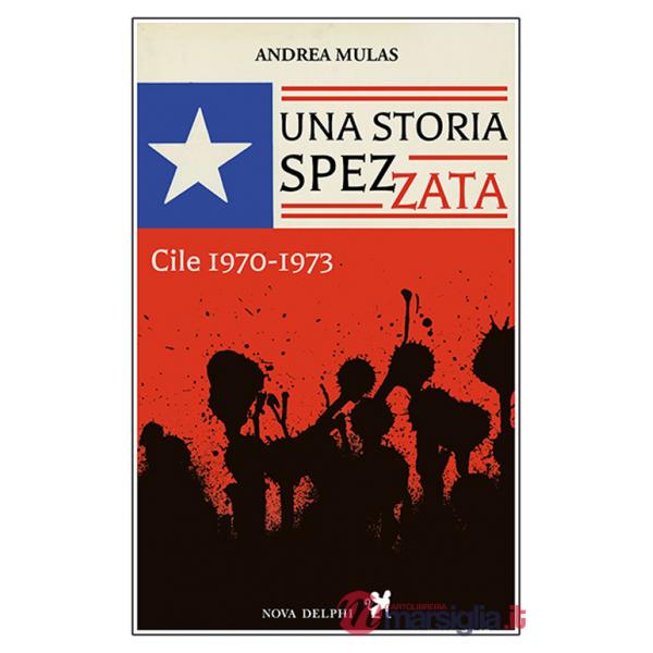 Storia spezzata. Cile 1970-1973 (Una)