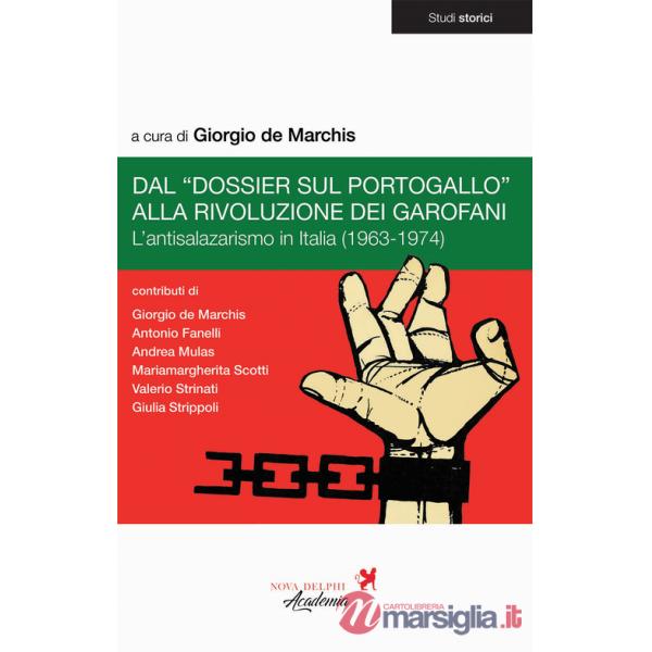 Dal «Dossier sul Portogallo» alla Rivoluzione dei garofani. L'antisalazarismo in Italia (1963-1974)