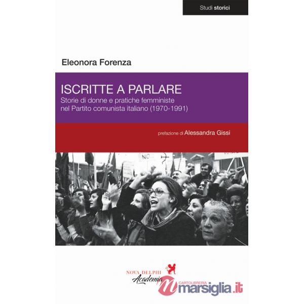 Iscritte a parlare. Storie di donne e pratiche femministe nel Partito comunista italiano (1970-1991)