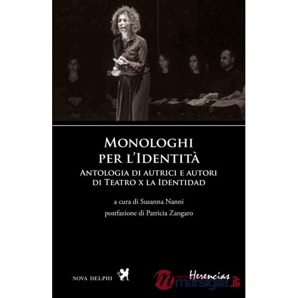 Monologhi per l'Identità. Antologia di autrici e autori di Teatro x la Identidad. Ediz. bilingue