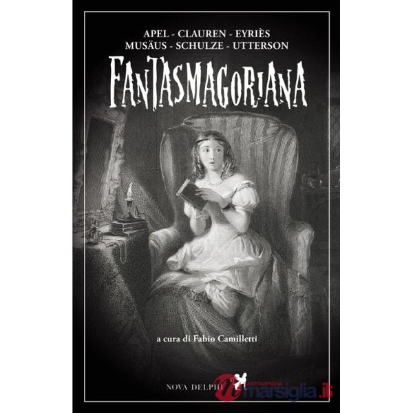Fantasmagoriana. Ediz. integrale