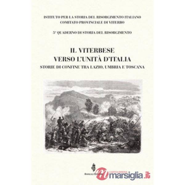Il Viterbese verso l'Unità d'Italia. Storie di confine tra Lazio, Umbria e Toscana
