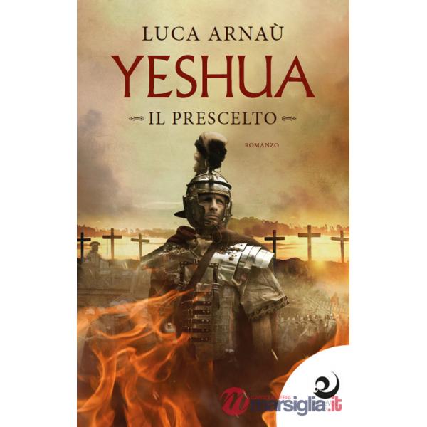 Yeshua. Il prescelto