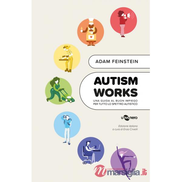 Autism works. Una guida al buon impiego per tutto lo spettro autistico