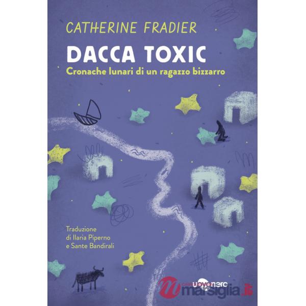 Dacca toxic. Cronache lunari di un ragazzo bizzarro. Vol. 2