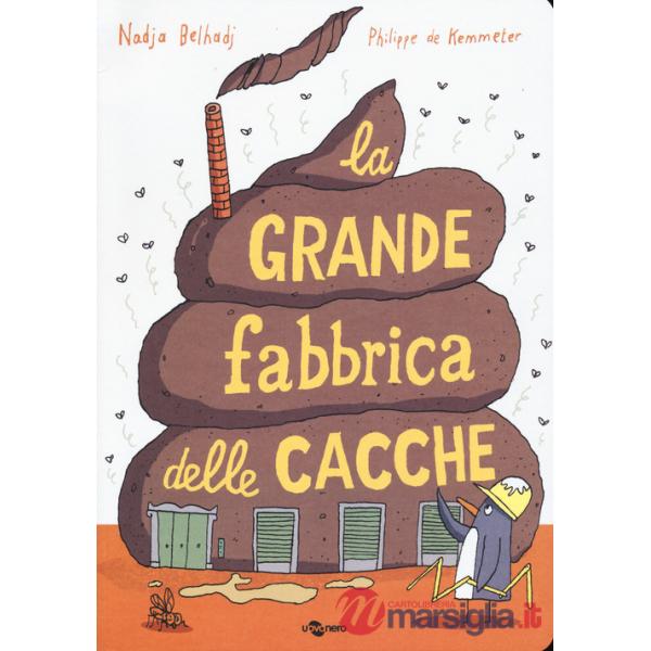 Grande fabbrica delle cacche. Ediz. a colori (La)