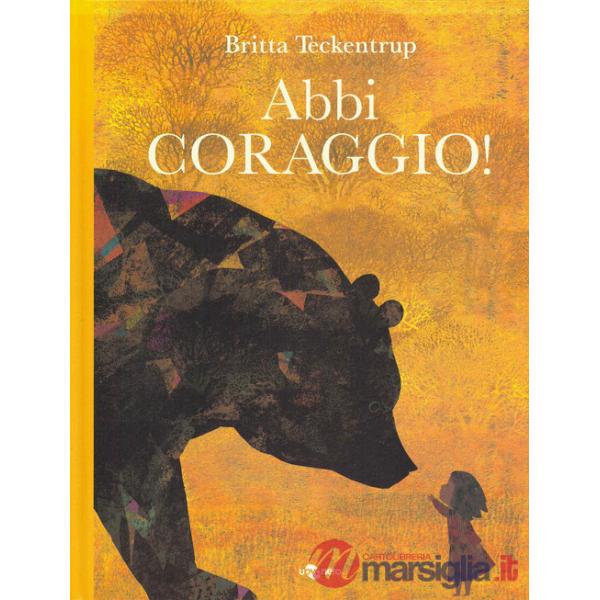 Abbi coraggio! Ediz. a colori