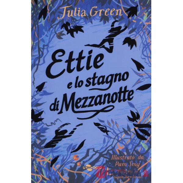 Ettie e lo stagno di mezzanotte. Ediz. Nidi Uovonero