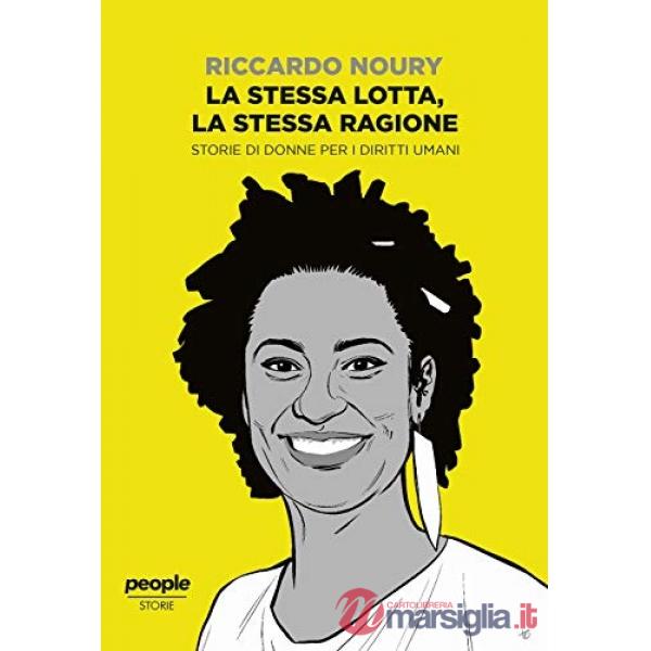 Stessa lotta, la stessa ragione. Storie di donne per i diritti umani (La)