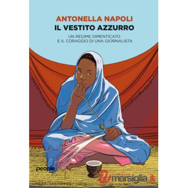 Vestito azzurro. Un regime dimenticato e il coraggio di una giornalista (Il)