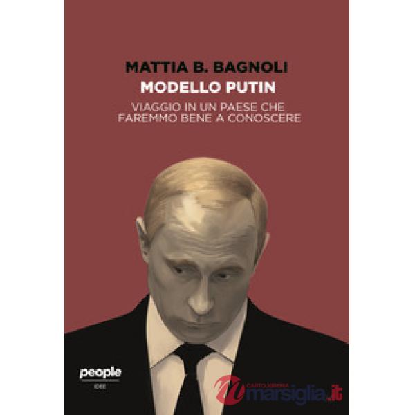 Modello Putin. Viaggio in un Paese che faremmo bene a conoscere