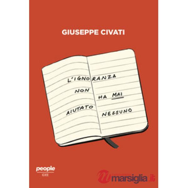 Ignoranza non ha mai aiutato nessuno. Cultura e politica nell'Italia di oggi (L')