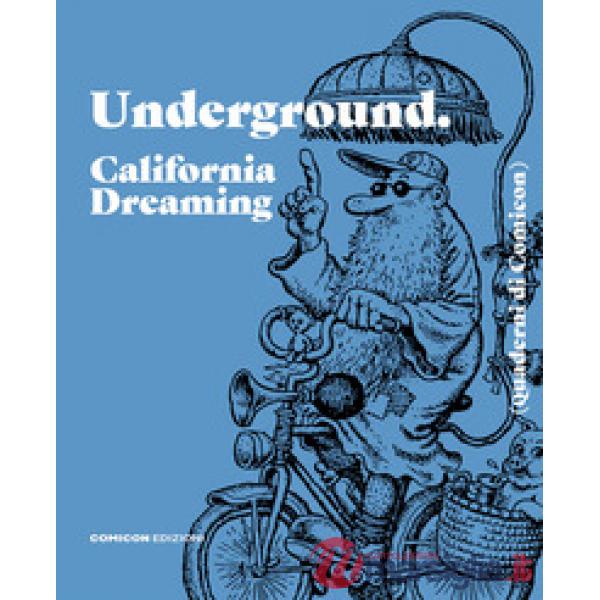 Underground. California dreaming. Quaderni di Comicon