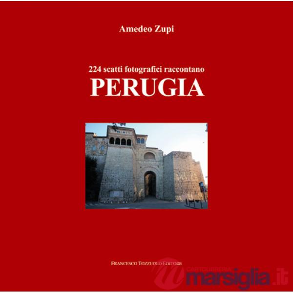 224 scatti fotografici raccontano Perugia. Ediz. illustrata