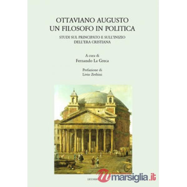 Ottaviano Augusto. Un filosofo in politica. Studi sul principato e sull'inizio dell'era cristiana